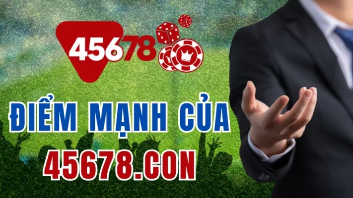 điểm mạnh của 45678.con