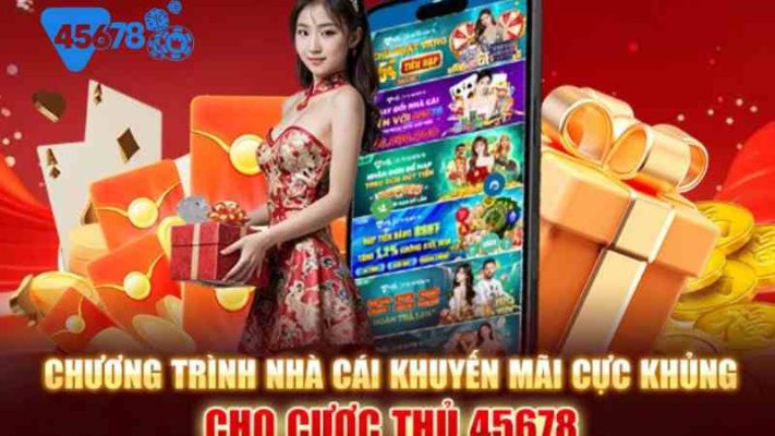 Khuyến mãi cho cược thủ 45678