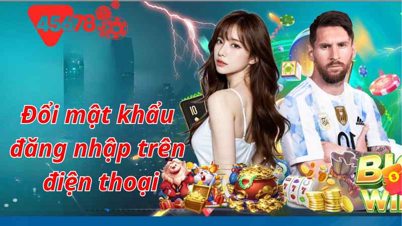 Đổi mật khẩu đăng nhập điện thoại 45678